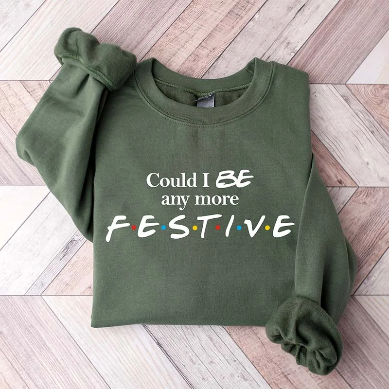 long sweatshirts urban layer -Could I Be Any More Festive Sweatshirt