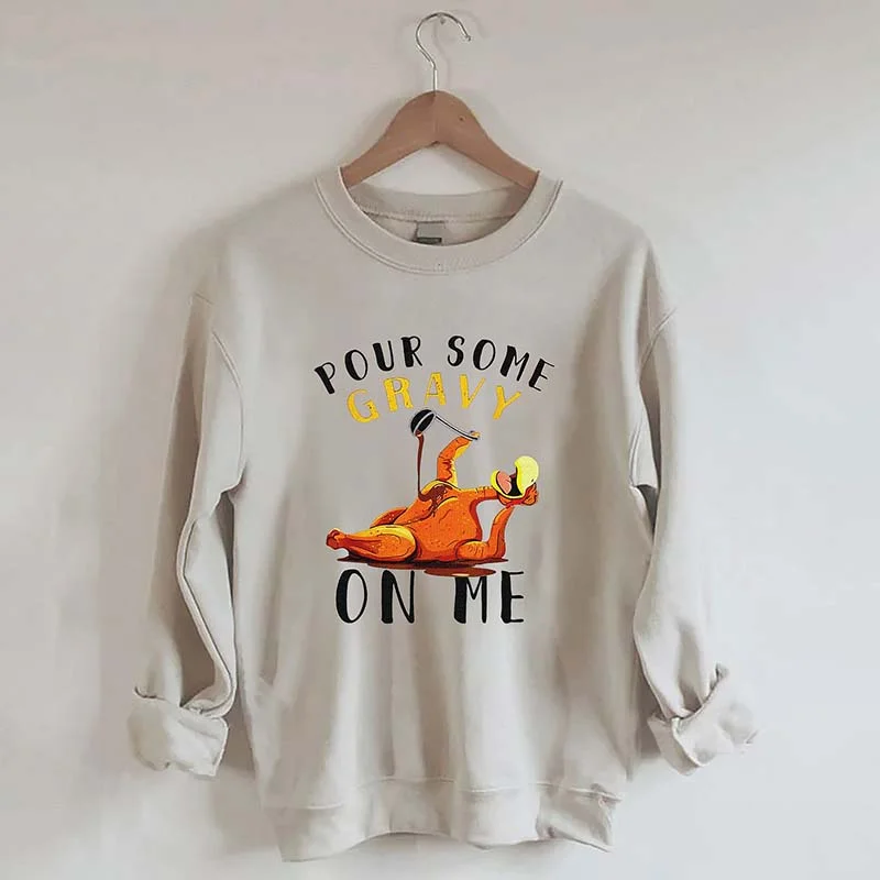 long sweatshirts urban stroll -Pour Some Gravy On Me Sweatshirt