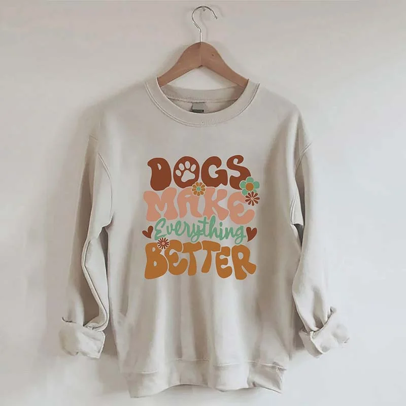 chevron-tweed sweatshirts dynamic -Dogs Make Everything Better Sweatshirt