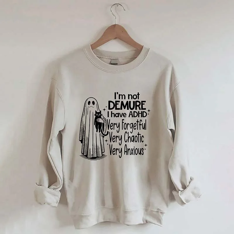 sweatshirts teens solar smoke -I'm Not Demure I have ADHD Very Forgetful Very Chaotic Very Anxious Sweatshirt