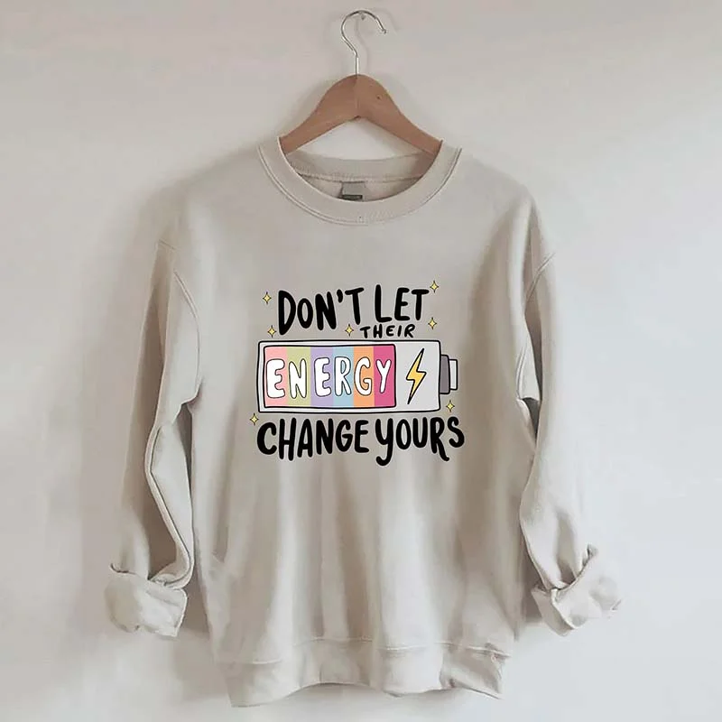 boucle-tweed sweatshirts cozy -Don't Let Their Energy Change Yours Sweatshirt